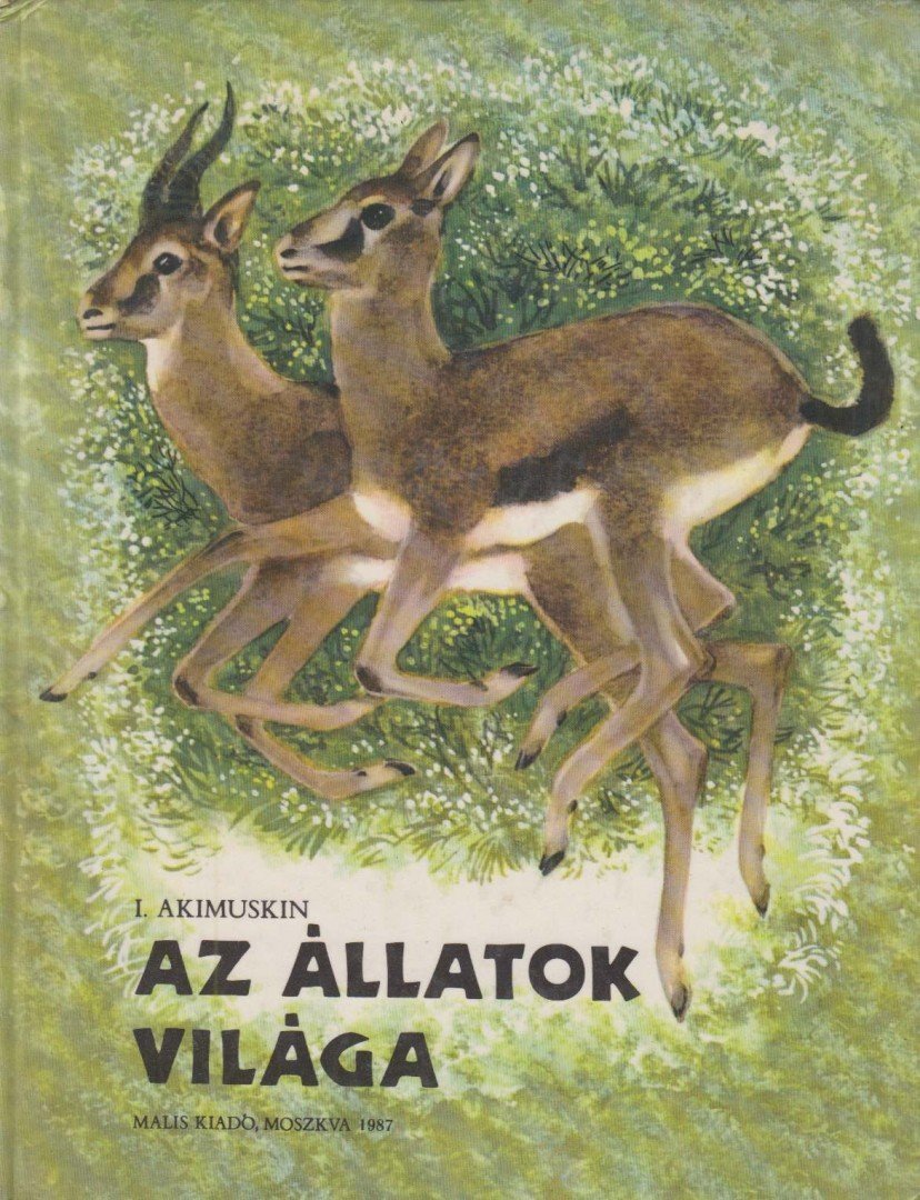 Igor Ivanov Akimuskin - Az állatok világa [antikvár]