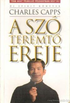 Capps, Charles - A szó teremtő ereje [antikvár]