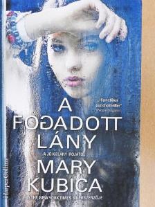 Mary Kubica - A fogadott lány [antikvár]