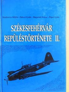 Kendrovics Miklós - Székesfehérvár repüléstörténete II. [antikvár]