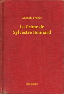 Anatole France - Le Crime de Sylvestre Bonnard [eKönyv: epub, mobi]