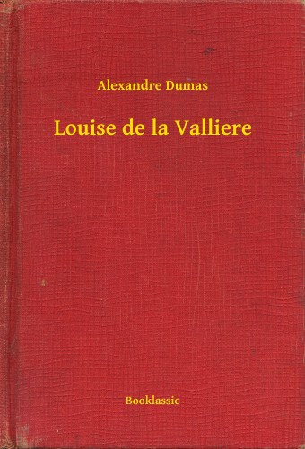 Alexandre DUMAS - Louise de la Valliere [eKönyv: epub, mobi]