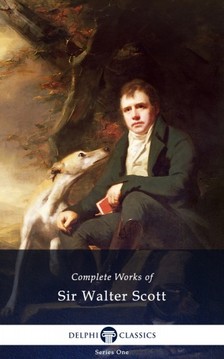 Walter Scott - Delphi Complete Works of Sir Walter Scott (Illustrated) [eKönyv: epub, mobi]