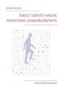 Rónay Ágnes - Emelt szintű angol nyelvtani gyakorlókönyv