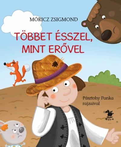 Móricz Zsigmond - Többet ésszel, mint erővel