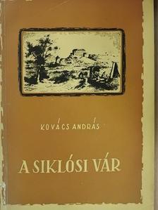 Kovács András - A siklósi vár [antikvár]
