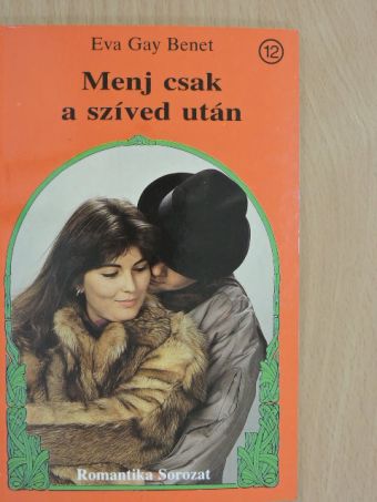 Eva Gay Benet - Menj csak a szíved után [antikvár]