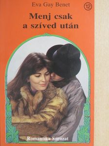 Eva Gay Benet - Menj csak a szíved után [antikvár]