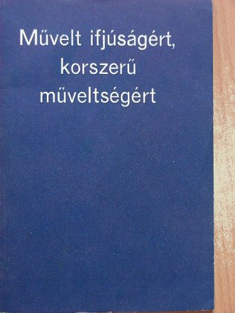 Benson Vilmos - Művelt ifjúságért, korszerű műveltségért [antikvár]