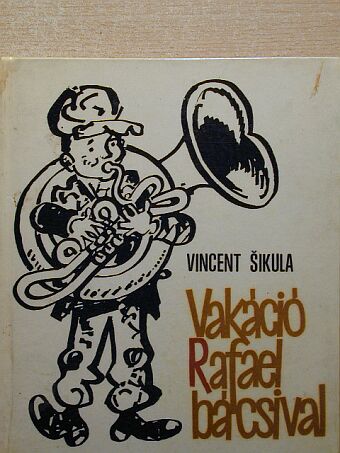 Vincent Sikula - Vakáció Rafael bácsival [antikvár]