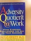 Paul G. Stoltz - Adversity Quotient @Work [antikvár]
