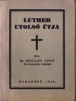 Dr. Szilády Jenő - Luther utolsó útja [antikvár]
