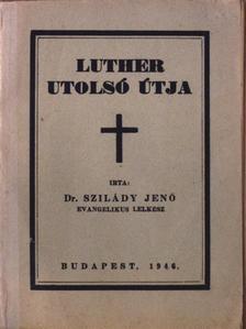 Dr. Szilády Jenő - Luther utolsó útja [antikvár]