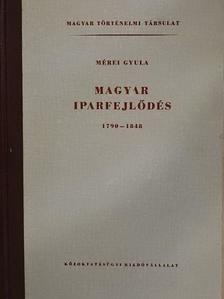 Mérei Gyula - Magyar iparfejlődés 1790-1848 [antikvár]