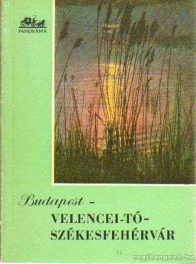 HUBA LÁSZLÓ - Budapest - Velencei-tó - Székesfehérvár [antikvár]