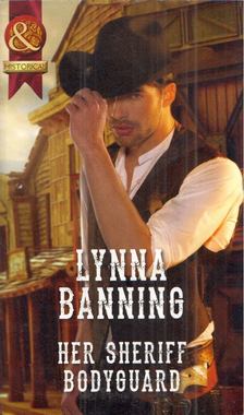 Lynna Banning - Her Sheriff Bodyguard [antikvár]