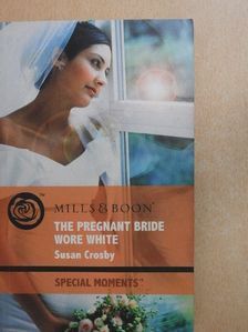 Susan Crosby - The Pregnant Bride Wore White [antikvár]