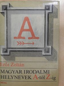 Erős Zoltán - Magyar irodalmi helynevek A-tól Z-ig (dedikált példány) [antikvár]