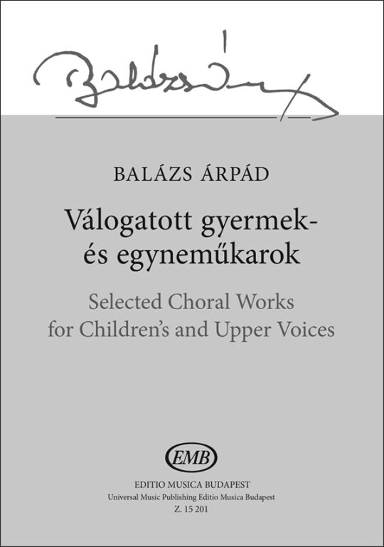 BALÁZS ÁRPÁD - VÁLOGATOTT GYERMEK-ÉS EGYNEMŰKAROK
