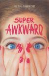 Beth Garrod - Super Awkward [antikvár]