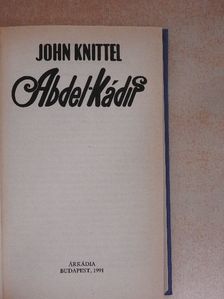 John Knittel - Abdel-Kádir [antikvár]