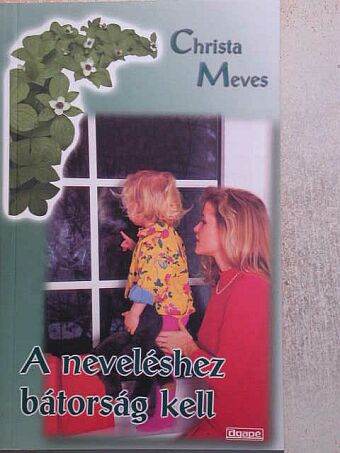 Christa Meves - A neveléshez bátorság kell [antikvár]