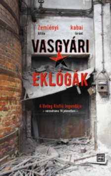 Kabai Lóránt-Zemlényi Attila - Vasgyári eklógák