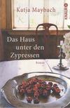 Maybach, Katja - Das Haus unter den Zypressen [antikvár]