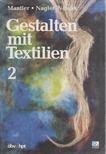 Mantler, Elisabeth, Maria Nagler-Novak - Gestalten mit Textilien 2. [antikvár]