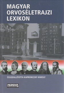 Kapronczay Károly - Magyar orvoséletrajzi lexikon [antikvár]