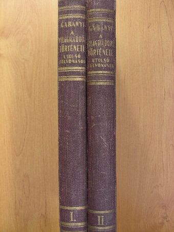 Olysói és héthársi Gabányi János - A világháború története - utolsó felvonások I-II. [antikvár]