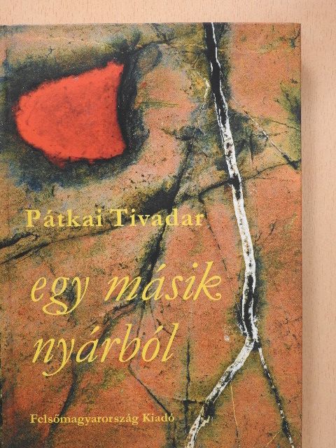 Pátkai Tivadar - Egy másik nyárból (dedikált példány) [antikvár]