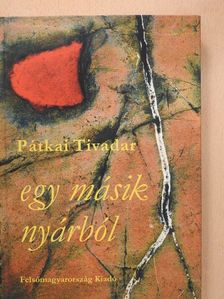 Pátkai Tivadar - Egy másik nyárból (dedikált példány) [antikvár]