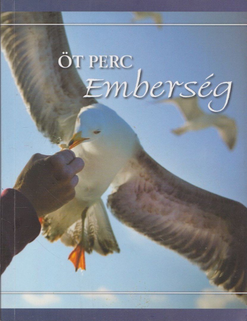 Dankóné R. Magdolna (szerk.), Szász Ágnes (szerk.) - Öt perc emberség [antikvár]