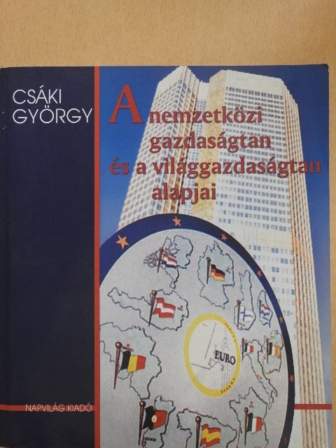 Csáki György - A nemzetközi gazdaságtan és a világgazdaságtan alapjai [antikvár]