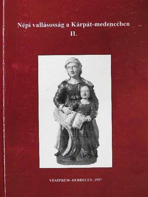 Népi vallásosság a Kárpát-medencében II. [antikvár]