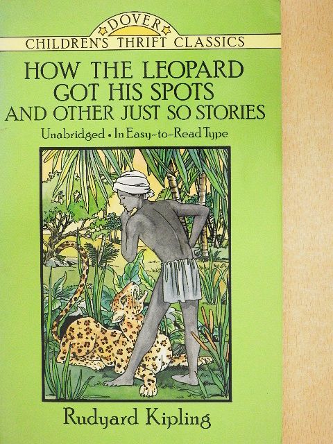Rudyard Kipling - How the Leopard got his Spots and other just so stories [antikvár]