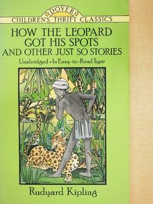 Rudyard Kipling - How the Leopard got his Spots and other just so stories [antikvár]