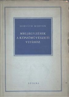 HORVÁTH MÁRTON - Megjegyzések a képzőművészeti vitához [antikvár]