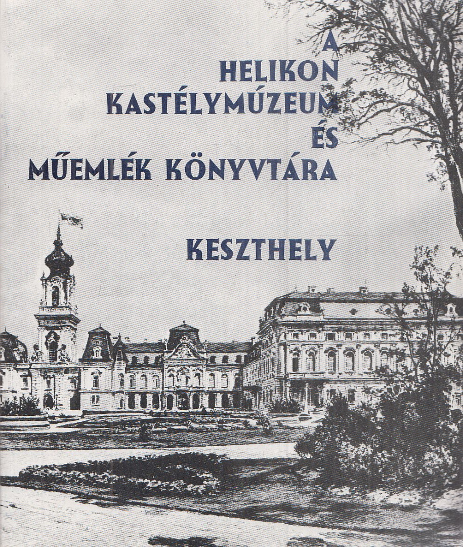 Rákos József - A Helikon Kastélymúzeum és Műemlék Könyvtára Keszthely [antikvár]