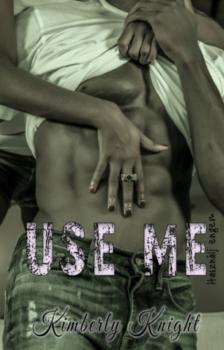 Kimberly Knight - Use Me - Használj engem [antikvár]