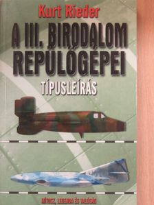 Kurt Rieder - A III. Birodalom repülőgépei [antikvár]
