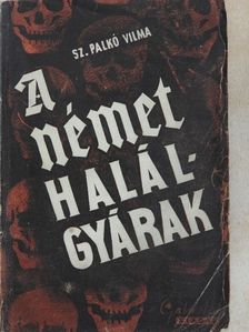 Sz. Palkó Vilma - A német halálgyárak [antikvár]
