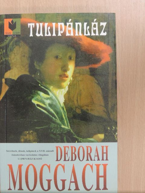 Deborah Moggach - Tulipánláz [antikvár]