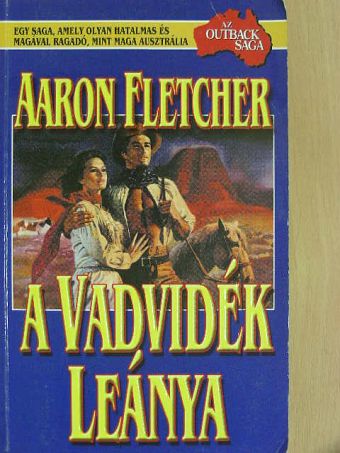 Aaron Fletcher - A vadvidék leánya [antikvár]