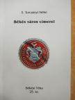 S. Turcsányi Ildikó - Békés város címerei [antikvár]