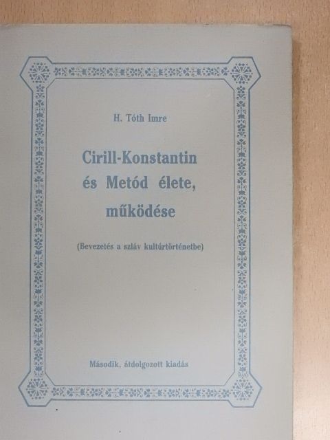 H. Tóth Imre - Cirill-Konstantin és Metód élete, működése [antikvár]