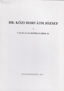 Dr. Közi Horváth József - Válogatás röpirataiból II. [antikvár]
