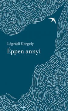 Légrádi Gergely - Éppen annyi [antikvár]