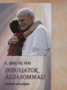 II. János Pál pápa - Induljatok áldásommal! [antikvár]